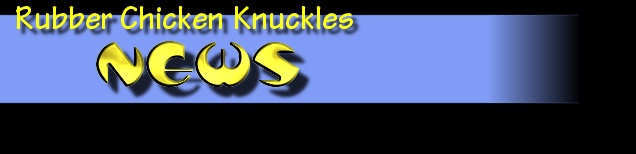 Ian Reynold's UNOFFICIAL Rubber Chicken Knuckles Website